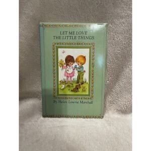 Let Me Love the Little Things by Helen Lowrie Marshall - 1971 HCDJ Hallmark
